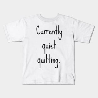 Quiet quitting Kids T-Shirt